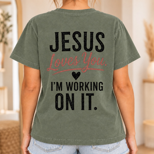 Jesus Loves You, I’m Working on It Christian T-Shirt – Moss Comfort Colors Tee