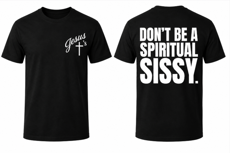 Don’t Be a Spiritual Sissy Christian T-Shirt for Men – Gildan Softstyle Tee
