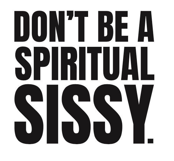 Don’t Be a Spiritual Sissy Christian T-Shirt for Men – Gildan Softstyle Tee