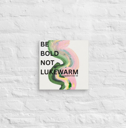 Be Bold Not Lukewarm Christian Canvas Artwork – Revelation 3:15-16 Scripture Wall Decor, Modern Inspirational Home Decor