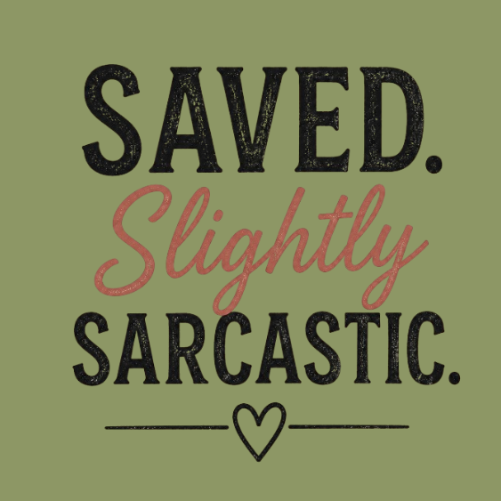 Saved, Slightly Sarcastic Christian T-Shirt for Women – Moss Comfort Colors Tee