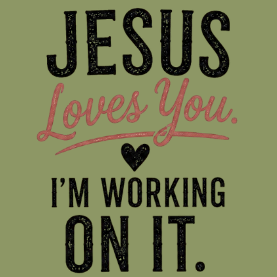 Jesus Loves You, I’m Working on It Christian T-Shirt – Moss Comfort Colors Tee