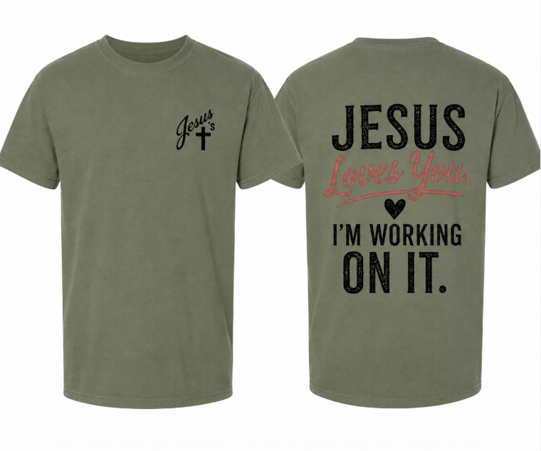 Jesus Loves You, I’m Working on It Christian T-Shirt – Moss Comfort Colors Tee